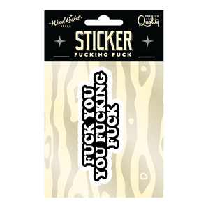 Fuck You Fucking Fuck Sticker