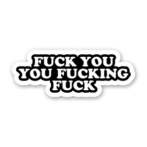 Fuck You Fucking Fuck Sticker