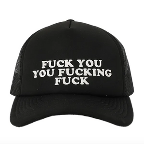 Fuck You You Fucking Fuck Trucker Hat